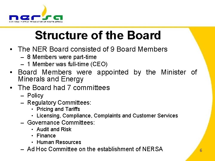 Structure of the Board • The NER Board consisted of 9 Board Members –