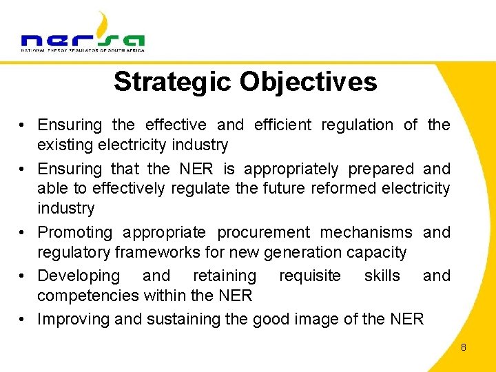 Strategic Objectives • Ensuring the effective and efficient regulation of the existing electricity industry