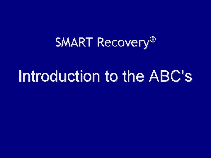 SMART Recovery® Introduction to the ABC's 
