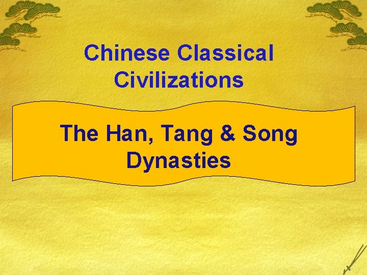 Chinese Classical Civilizations The Han, Tang & Song Dynasties 