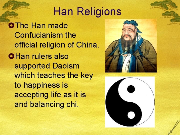 Han Religions £The Han made Confucianism the official religion of China. £Han rulers also