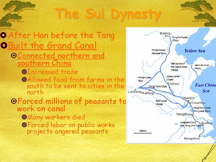 The Sui Dynasty £ After Han before the Tang £Built the Grand Canal ¤Connected