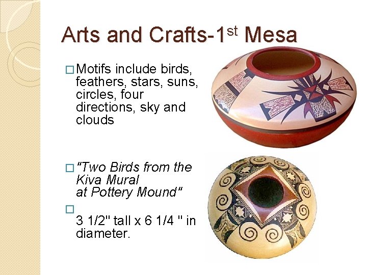 Arts and Crafts-1 st Mesa � Motifs include birds, feathers, stars, suns, circles, four