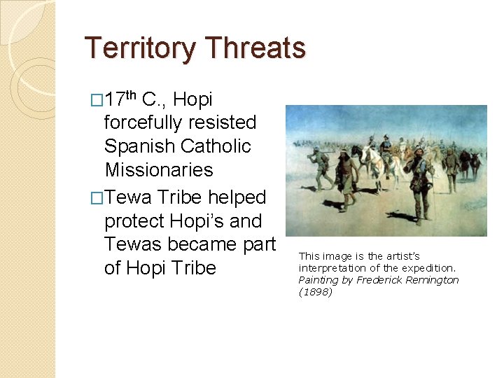 Territory Threats � 17 th C. , Hopi forcefully resisted Spanish Catholic Missionaries �Tewa