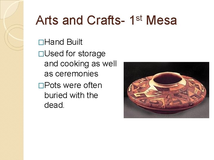 Arts and Crafts- 1 st Mesa �Hand Built �Used for storage and cooking as