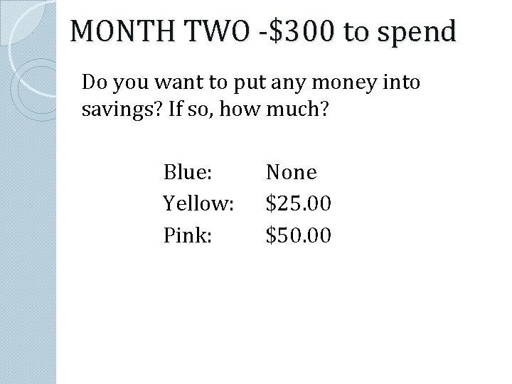 MONTH TWO -$300 to spend Do you want to put any money into savings?