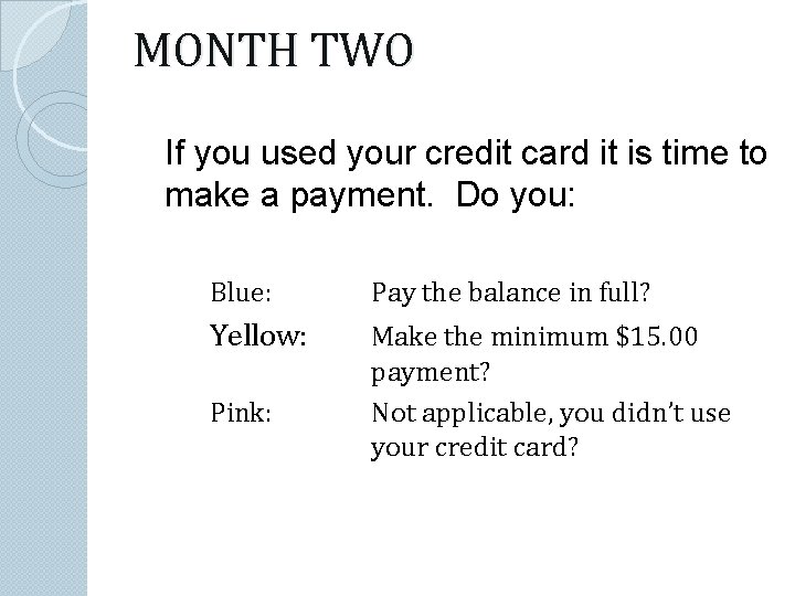 MONTH TWO If you used your credit card it is time to make a
