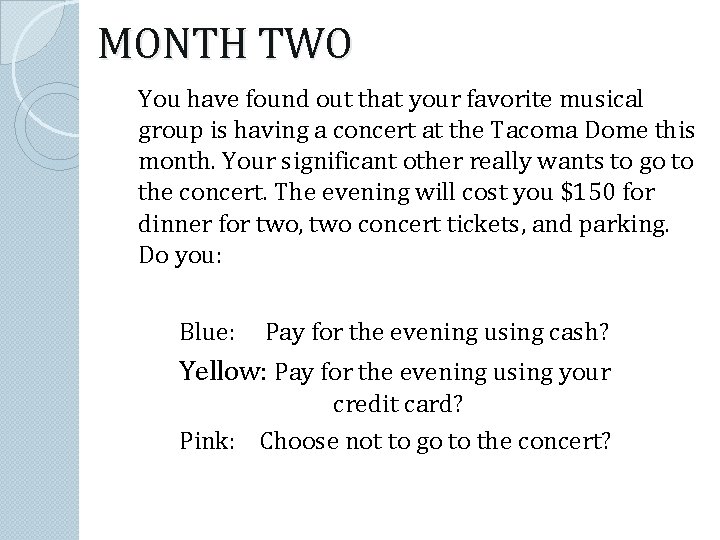 MONTH TWO You have found out that your favorite musical group is having a