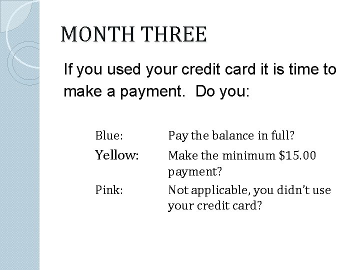 MONTH THREE If you used your credit card it is time to make a