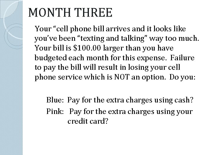 MONTH THREE Your “cell phone bill arrives and it looks like you’ve been “texting