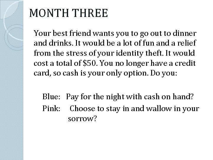 MONTH THREE Your best friend wants you to go out to dinner and drinks.