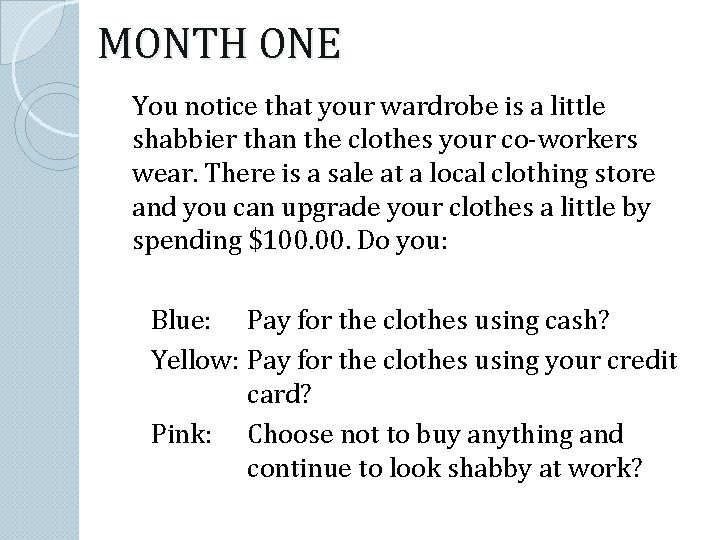MONTH ONE You notice that your wardrobe is a little shabbier than the clothes