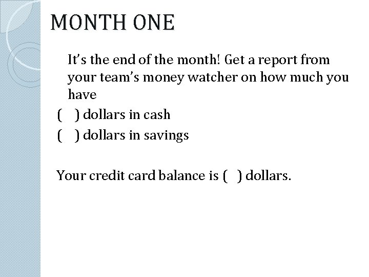 MONTH ONE It’s the end of the month! Get a report from your team’s