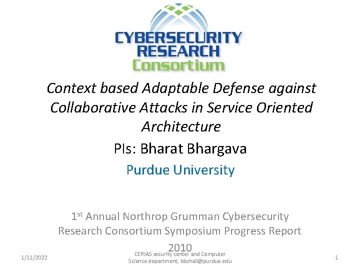 Context based Adaptable Defense against Collaborative Attacks in Service Oriented Architecture PIs: Bharat Bhargava