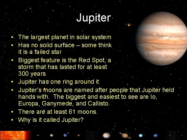 Jupiter • The largest planet in solar system • Has no solid surface –