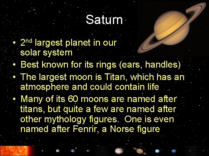 Saturn • 2 nd largest planet in our solar system • Best known for