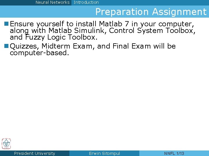 Neural Networks Introduction Preparation Assignment n Ensure yourself to install Matlab 7 in your