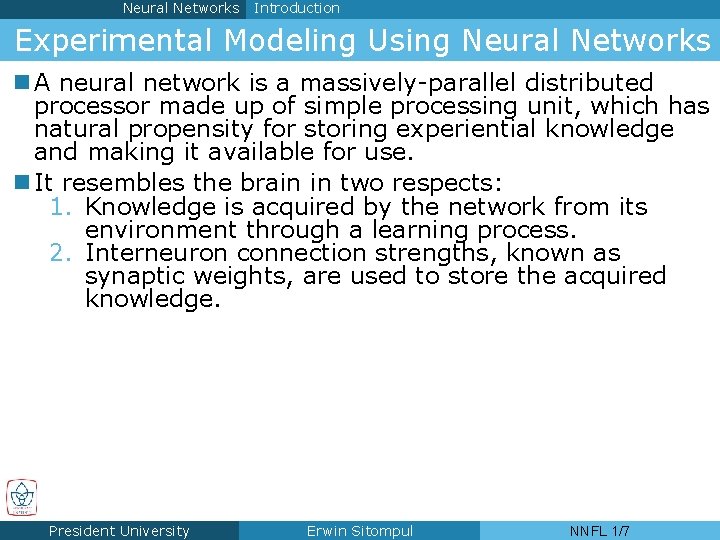 Neural Networks Introduction Experimental Modeling Using Neural Networks n A neural network is a