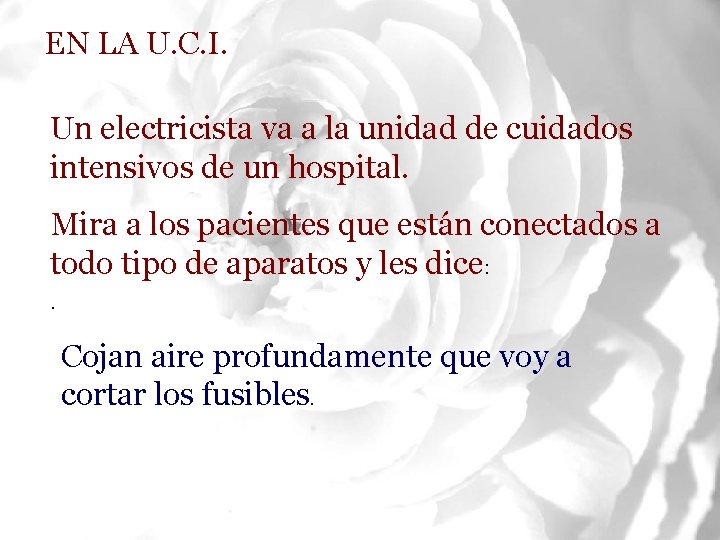 EN LA U. C. I. Un electricista va a la unidad de cuidados intensivos