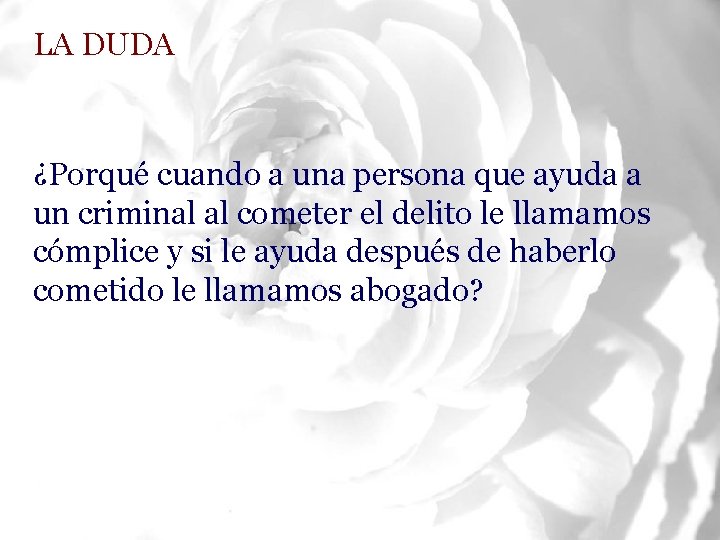 LA DUDA ¿Porqué cuando a una persona que ayuda a un criminal al cometer