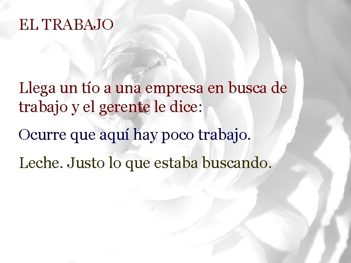 EL TRABAJO Llega un tío a una empresa en busca de trabajo y el