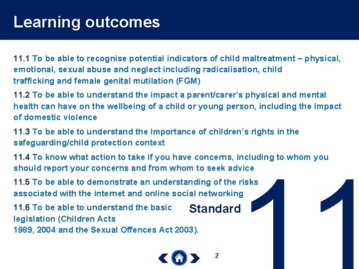 Learning outcomes 11. 1 To be able to recognise potential indicators of child maltreatment