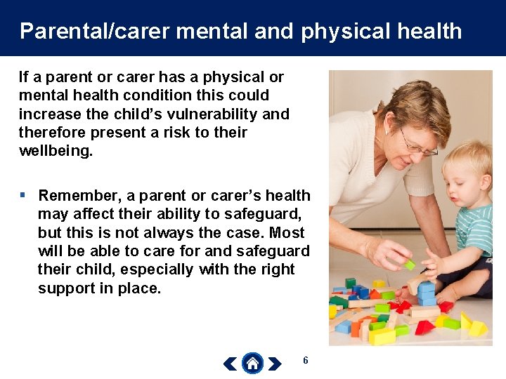 Parental/carer mental and physical health If a parent or carer has a physical or
