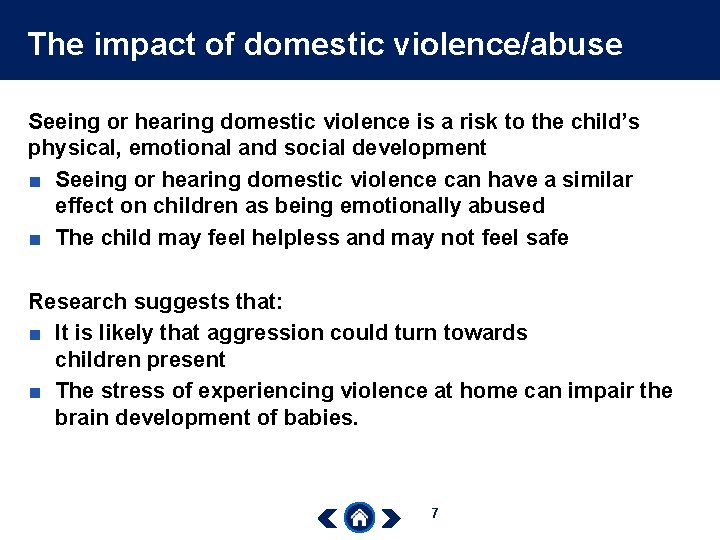 The impact of domestic violence/abuse Seeing or hearing domestic violence is a risk to