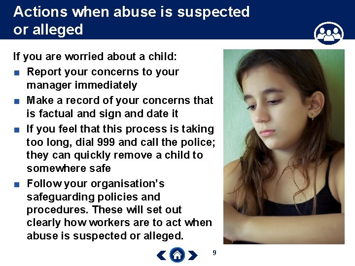 Actions when abuse is suspected or alleged If you are worried about a child: