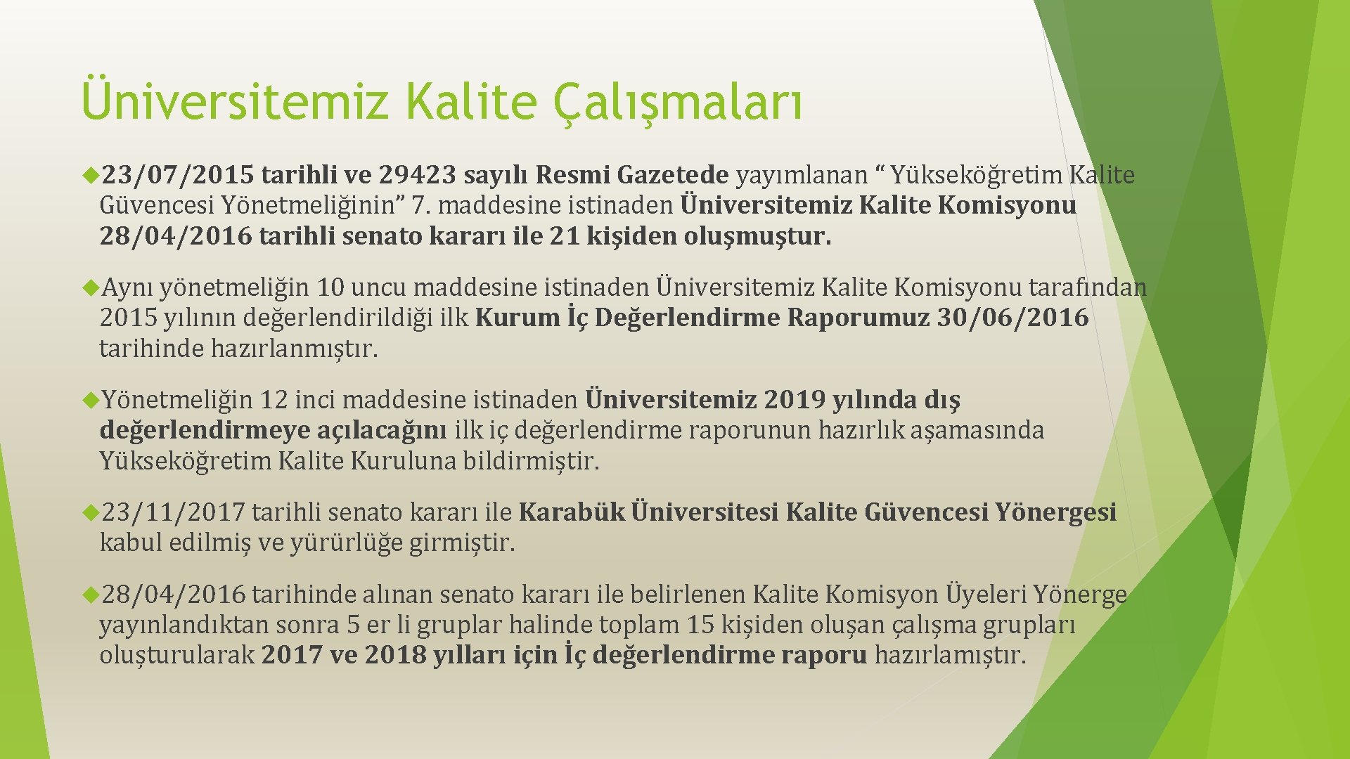 Üniversitemiz Kalite Çalışmaları 23/07/2015 tarihli ve 29423 sayılı Resmi Gazetede yayımlanan “ Yükseköğretim Kalite