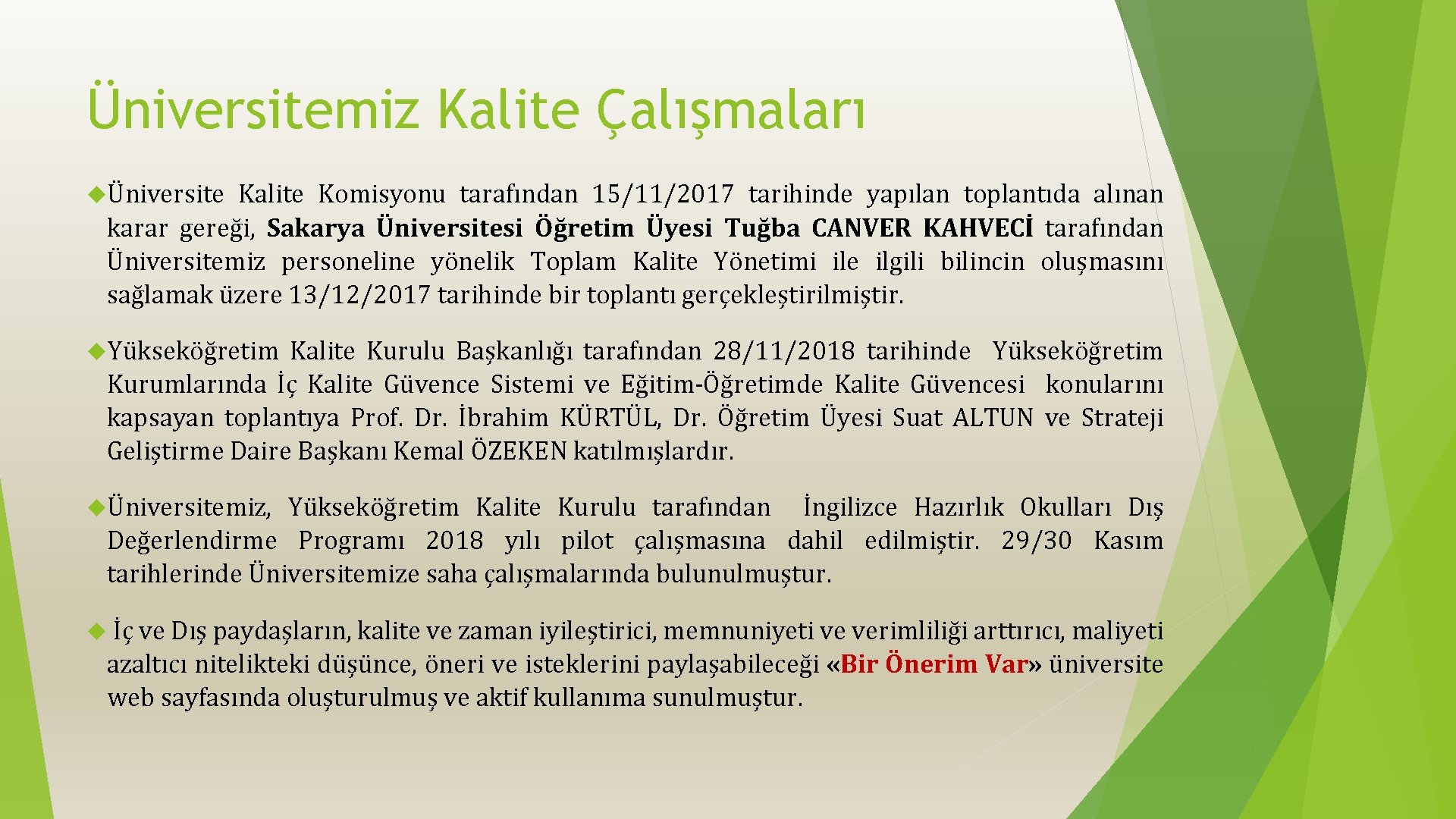 Üniversitemiz Kalite Çalışmaları Üniversite Kalite Komisyonu tarafından 15/11/2017 tarihinde yapılan toplantıda alınan karar gereği,