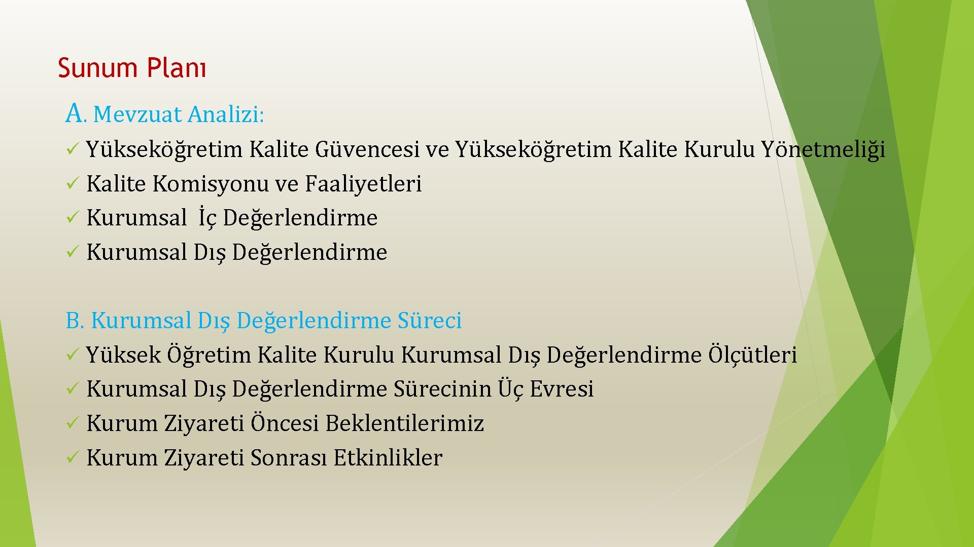 Sunum Planı A. Mevzuat Analizi: ü Yükseköğretim Kalite Güvencesi ve Yükseköğretim Kalite Kurulu Yönetmeliği