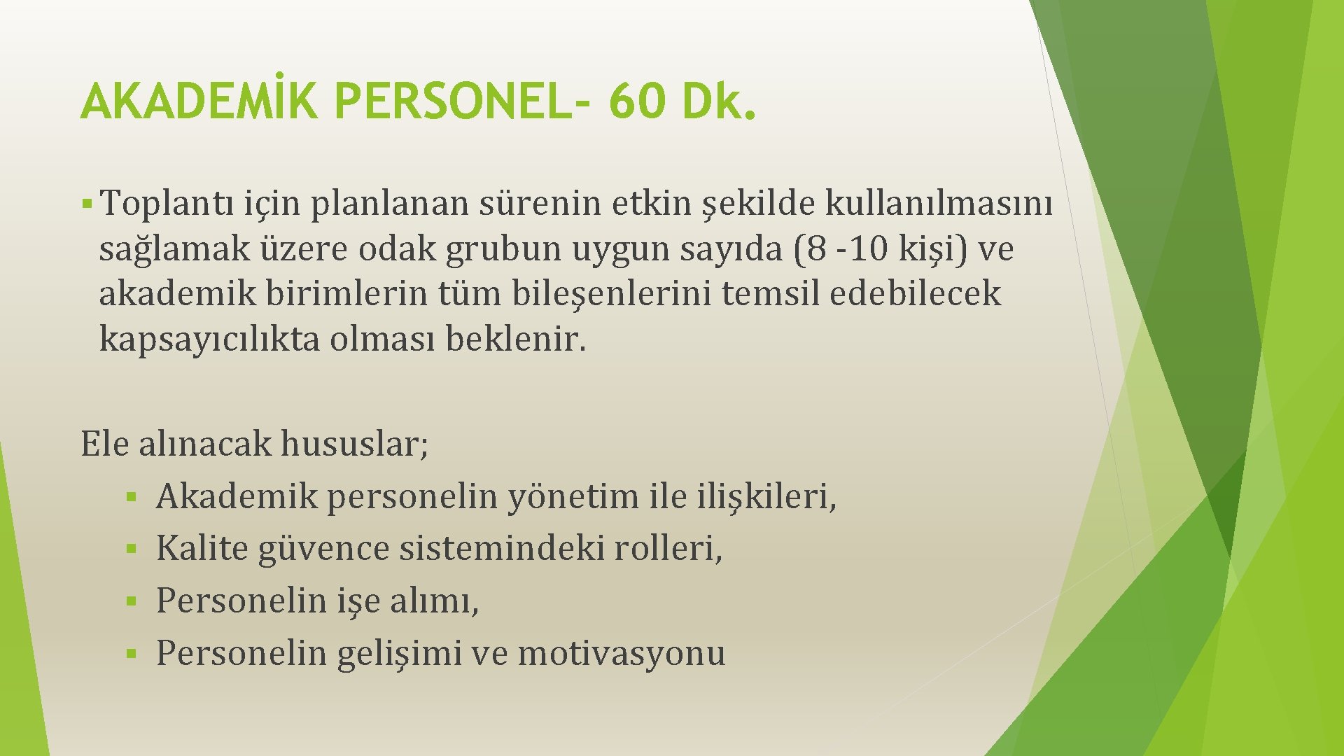 AKADEMİK PERSONEL- 60 Dk. § Toplantı için planlanan sürenin etkin şekilde kullanılmasını sağlamak üzere