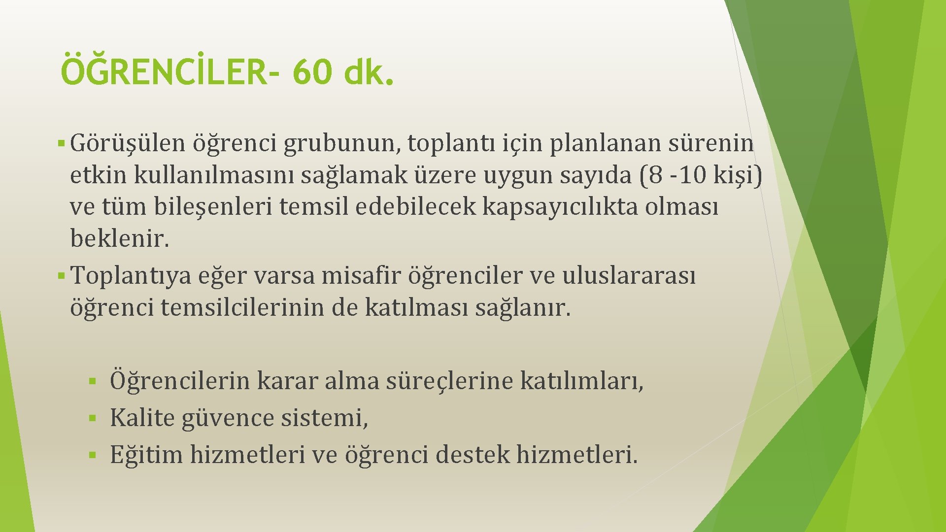 ÖĞRENCİLER- 60 dk. § Görüşülen öğrenci grubunun, toplantı için planlanan sürenin etkin kullanılmasını sağlamak