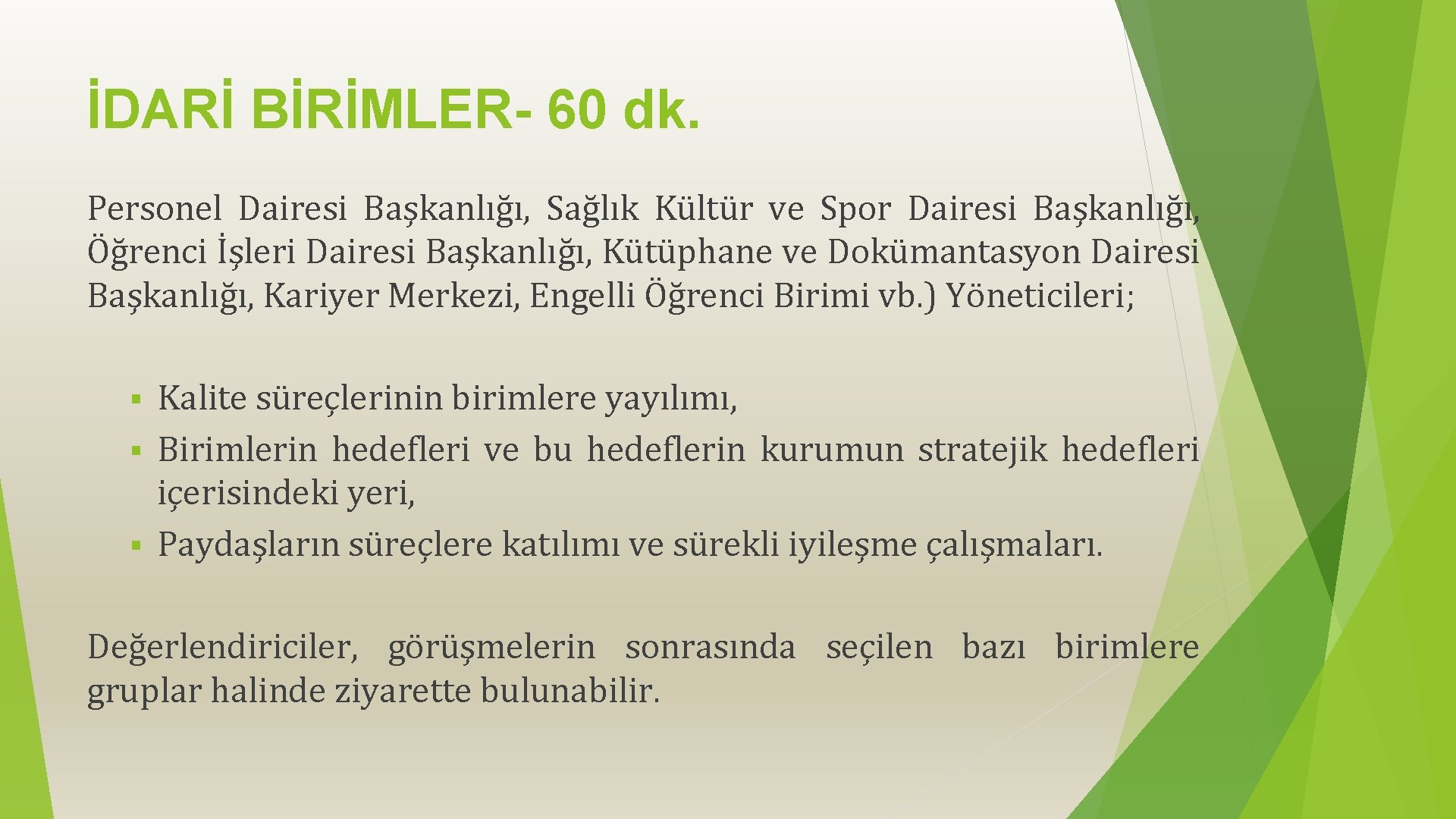 İDARİ BİRİMLER- 60 dk. Personel Dairesi Başkanlığı, Sağlık Kültür ve Spor Dairesi Başkanlığı, Öğrenci