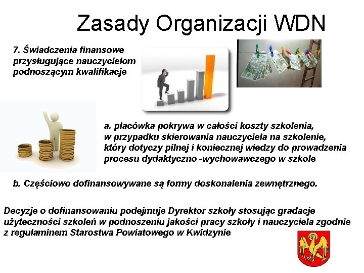 Zasady Organizacji WDN 7. Świadczenia finansowe przysługujące nauczycielom podnoszącym kwalifikacje a. placówka pokrywa w