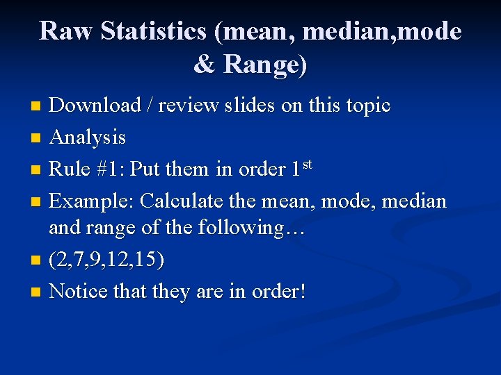 Raw Statistics (mean, median, mode & Range) Download / review slides on this topic