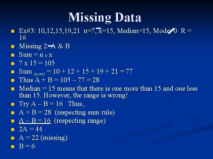 Missing Data n n n n Ex#3: 10, 12, 15, 19, 21 n=7, x=15,