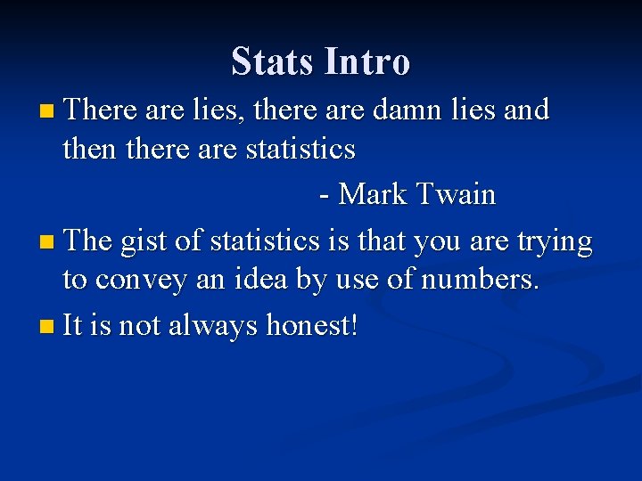 Stats Intro n There are lies, there are damn lies and then there are