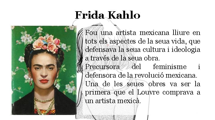 Frida Kahlo Fou una artista mexicana lliure en tots els aspectes de la seua