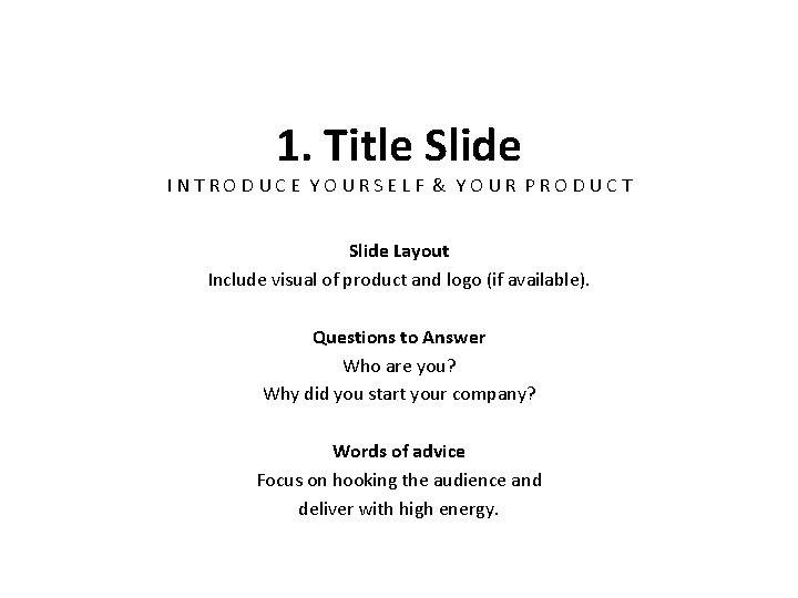 1. Title Slide INTRODUCE YOURSELF & YOUR PRODUCT Slide Layout Include visual of product