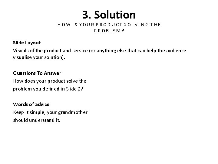 3. Solution HOW IS YOUR PRODUCT SOLVING THE PROBLEM? Slide Layout Visuals of the