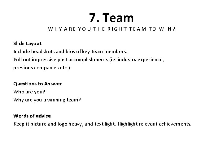 7. Team WHY ARE YOU THE RIGHT TEAM TO WIN? Slide Layout Include headshots