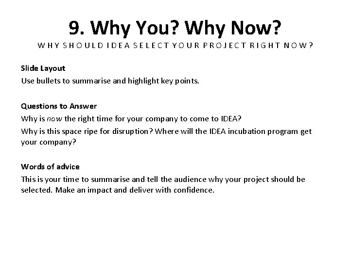 9. Why You? Why Now? WHY SHOULD IDEA SELECT YOUR PROJECT RIGHT NOW? Slide