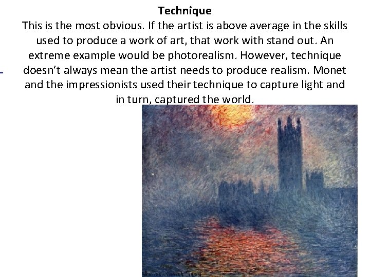 Technique This is the most obvious. If the artist is above average in the