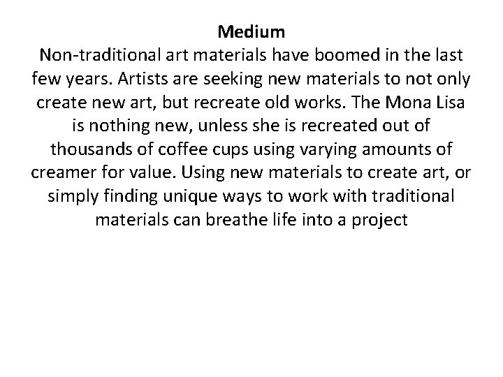 Medium Non-traditional art materials have boomed in the last few years. Artists are seeking