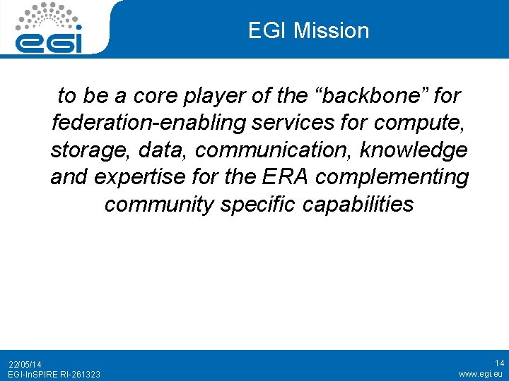 EGI Mission to be a core player of the “backbone” for federation-enabling services for