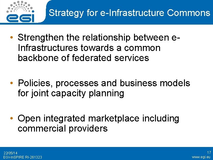 Strategy for e-Infrastructure Commons • Strengthen the relationship between e. Infrastructures towards a common