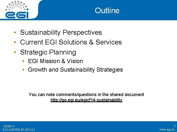 Outline • Sustainability Perspectives • Current EGI Solutions & Services • Strategic Planning •