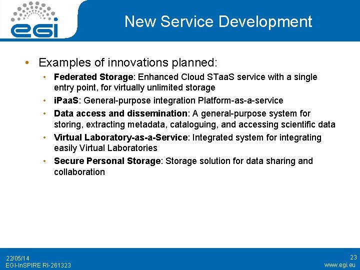 New Service Development • Examples of innovations planned: • Federated Storage: Enhanced Cloud STaa.